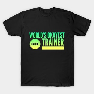 World's Okayest Parrot Trainer T-Shirt